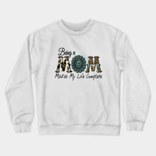 Being a Mom Makes My Life Complete Crewneck Sweatshirt